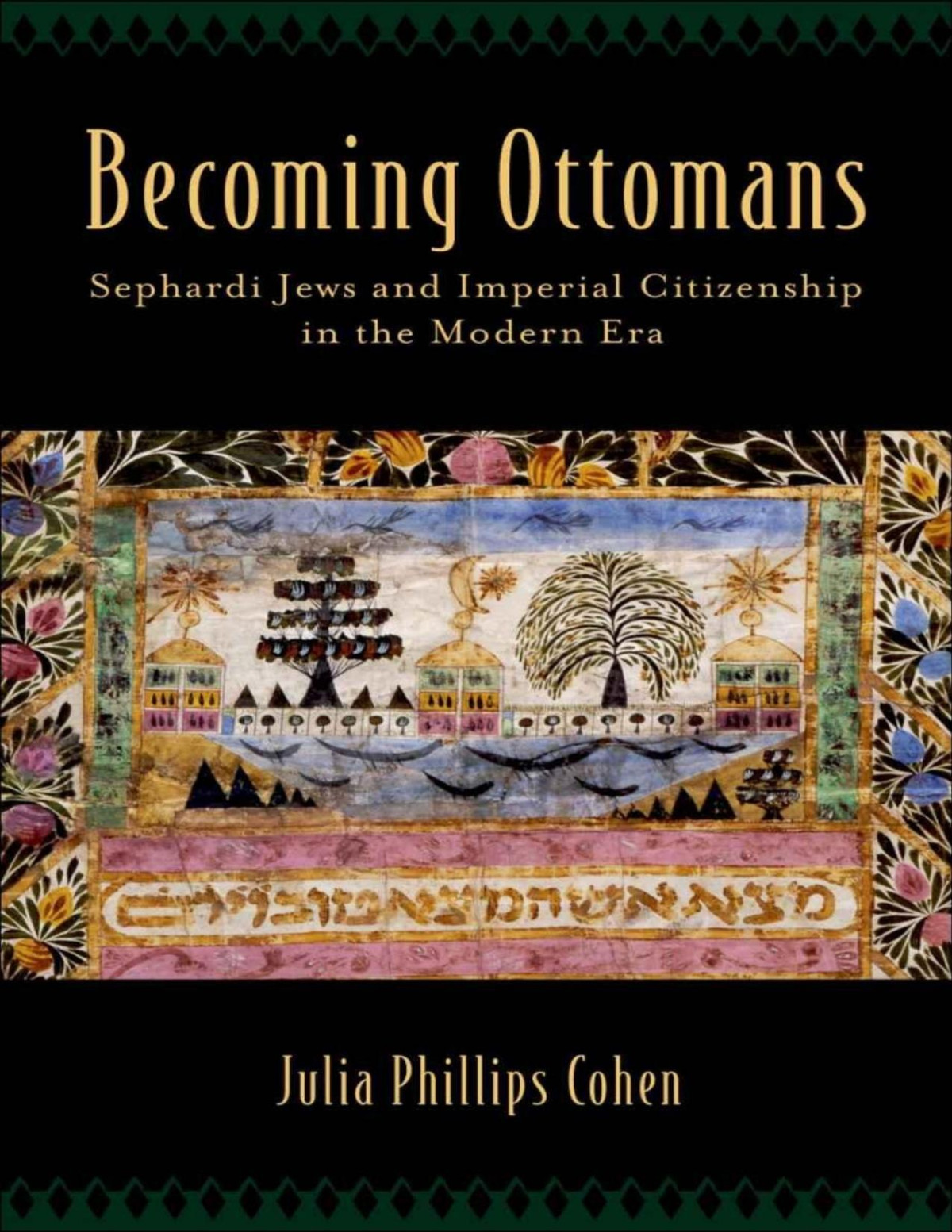 Becoming Ottomans Sephardi Jews And Imperial Citizenship In The Modern Era Pdfdrivecom Julia Phillips Cohen