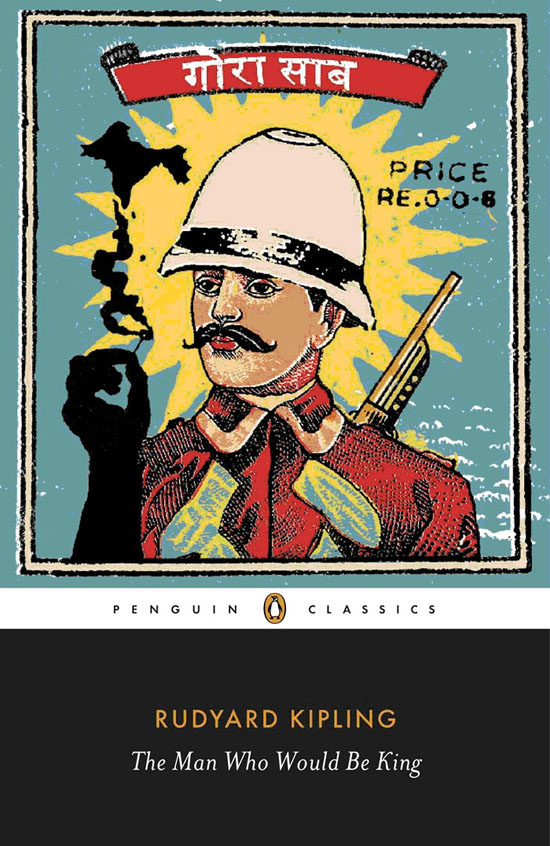 The Man Who Would Be King Selected Stories Of Rudyard Kipling Rudyard Kipling