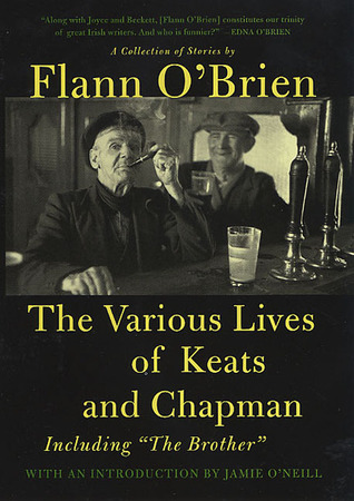 The Various Lives Of Keats And Chapman Including The Brother Flann Obrien