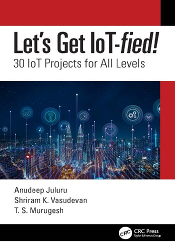 Lets Get Iotfied 30 Iot Projects For All Levels Shriram K Vasudevan