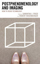 Postphenomenology And Imaging How To Read Technology Samantha J Fried