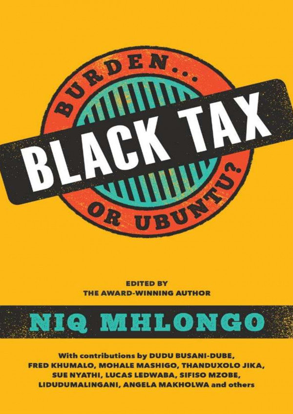 Black Tax Burden Or Ubuntu Niq Mhlongo
