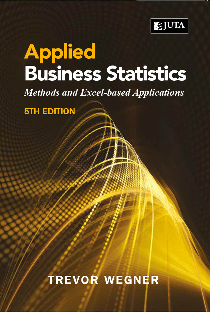 Applied Business Statistics Methods And Excelbased Applications 5th Edition Trevor Wegner