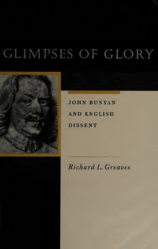 Glimpses Of Glory John Bunyan And English Dissent Richard Greaves