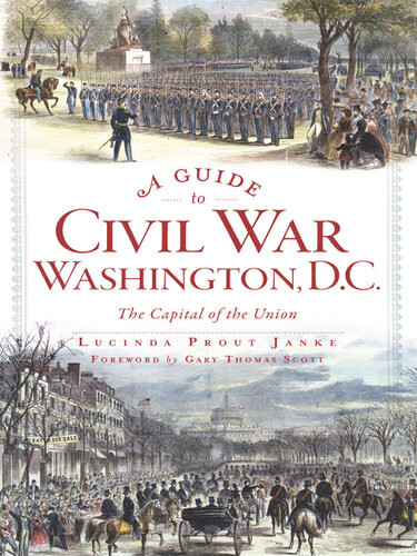 A Guide To Civil War Washington Dc Lucinda Prout Janke