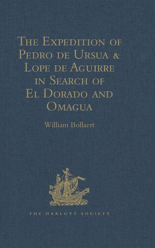 The Expedition Of Pedro De Ursua Lope De Aguirre In Search Of El Dorado And Omagua In 15601 William Bollaert