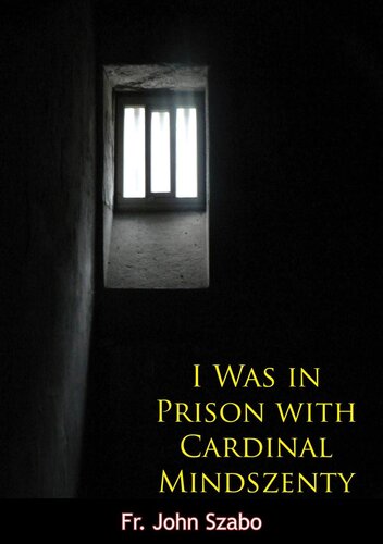 I Was In Prison With Cardinal Mindszenty Szabo Fr John