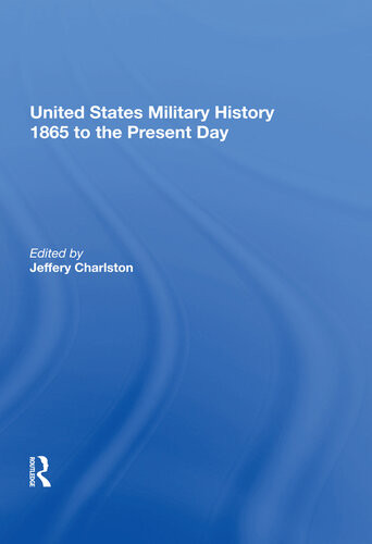 United States Military History 1865 To The Present Day Jeffery Charlston