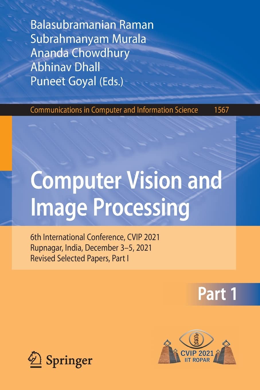 Computer Vision And Image Processing 6th International Conference Cvip 2021 Rupnagar India December 35 2021 Revised Selected Papers Part I 1st Ed 2022 Balasubramanian Raman