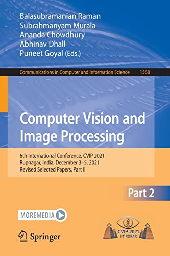 Computer Vision And Image Processing 6th International Conference Cvip 2021 Rupnagar India December 35 2021 Revised Selected Papers Part Ii 1st Ed 2022 Balasubramanian Raman