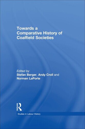 Towards A Comparative History Of Coalfield Societies Andy Croll