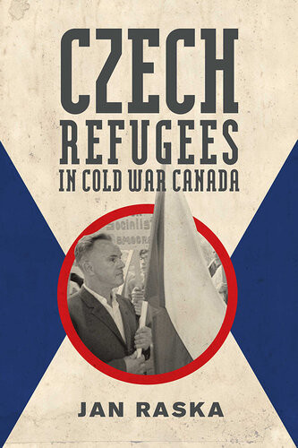 Czech Refugees In Cold War Canada Jan Raska