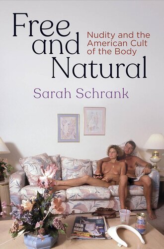 Free And Natural Nudity And The American Cult Of The Body Sarah Schrank
