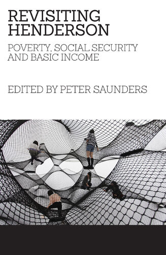Revisiting Henderson Poverty Social Security And Basic Income Peter Saunders Editor