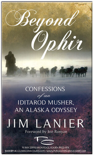Beyond Ophir Confessions Of An Iditarod Musher An Alaska Odyssey Jim Lanier
