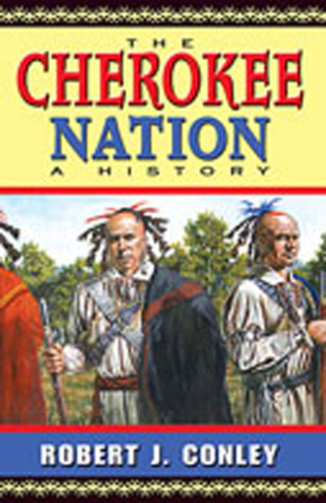 The Cherokee Nation A History Robert J Conley