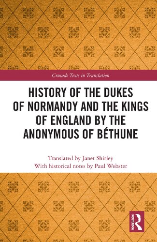 History Of The Dukes Of Normandy And The Kings Of England By The Anonymous Of Bethune Paul Webster