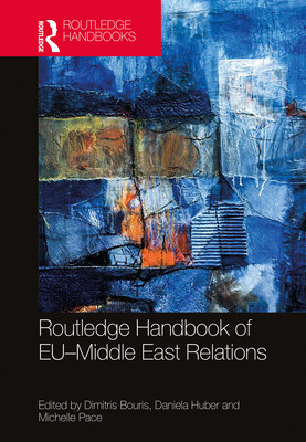 Routledge Handbook Of Eumiddle East Relations Dimitris Bouris Daniela Huber Michelle Pace