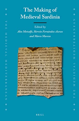 The Making Of Medieval Sardinia Alex Metcalfe Hervin Fernndezaceves Marco Muresu Editors