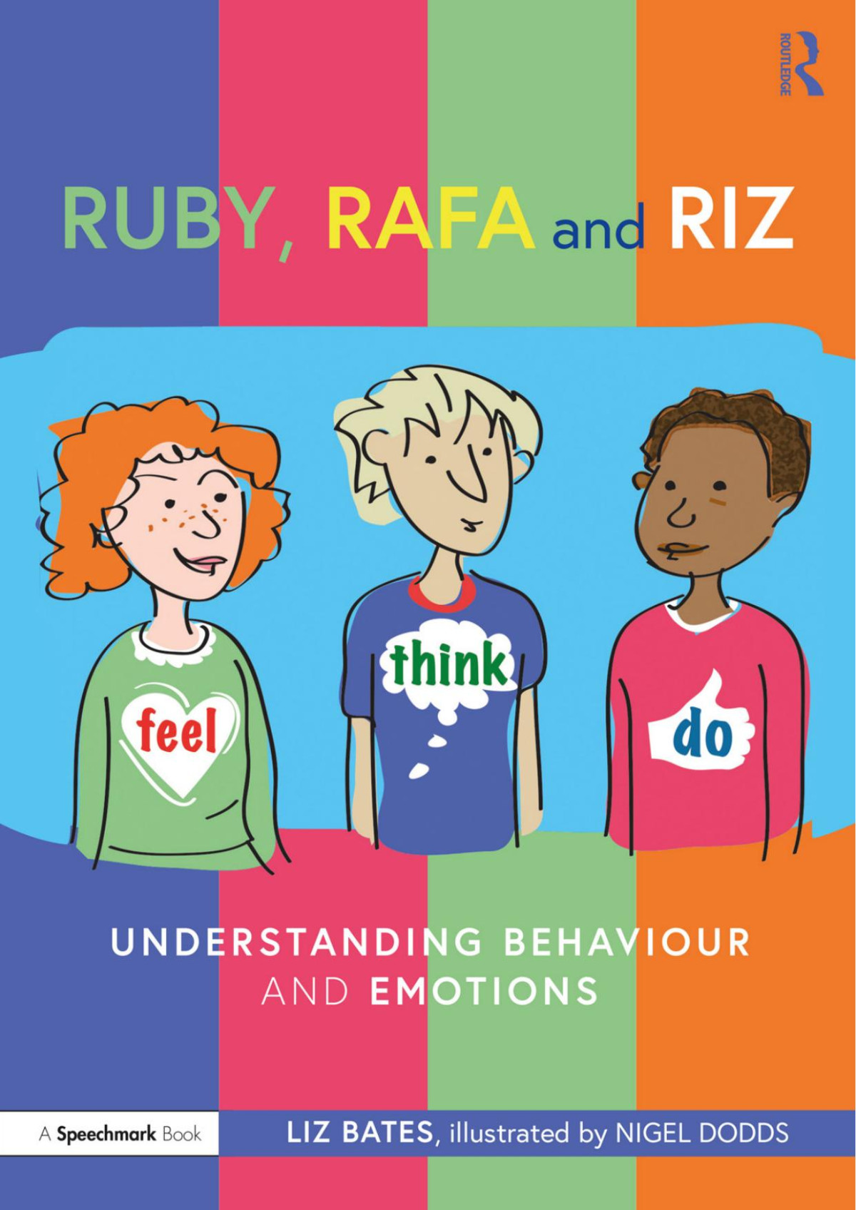 Feel Think And Do With Ruby Rafa And Riz Understanding Behaviour And Emotions Liz Bates Nigel Dodds