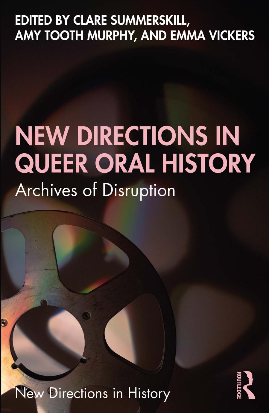 New Directions In Queer Oral History Archives Of Disruption Clare Summerskill Amy Tooth Murphy Emma Vickers