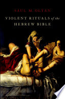 Violent Rituals Of The Hebrew Bible Saul M Olyan