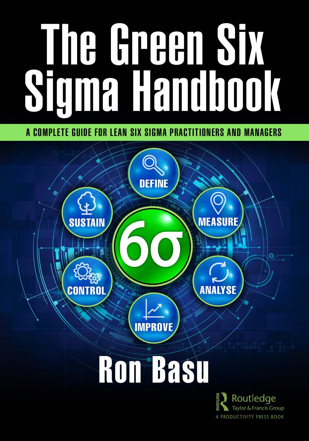 The Green Six Sigma Handbook A Complete Guide For Lean Six Sigma Practitioners And Managers Ron Basu