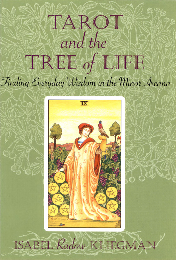 Tarot And The Tree Of Life Finding Everyday Wisdom In The Minor Arcana Isabel Radow Kliegman