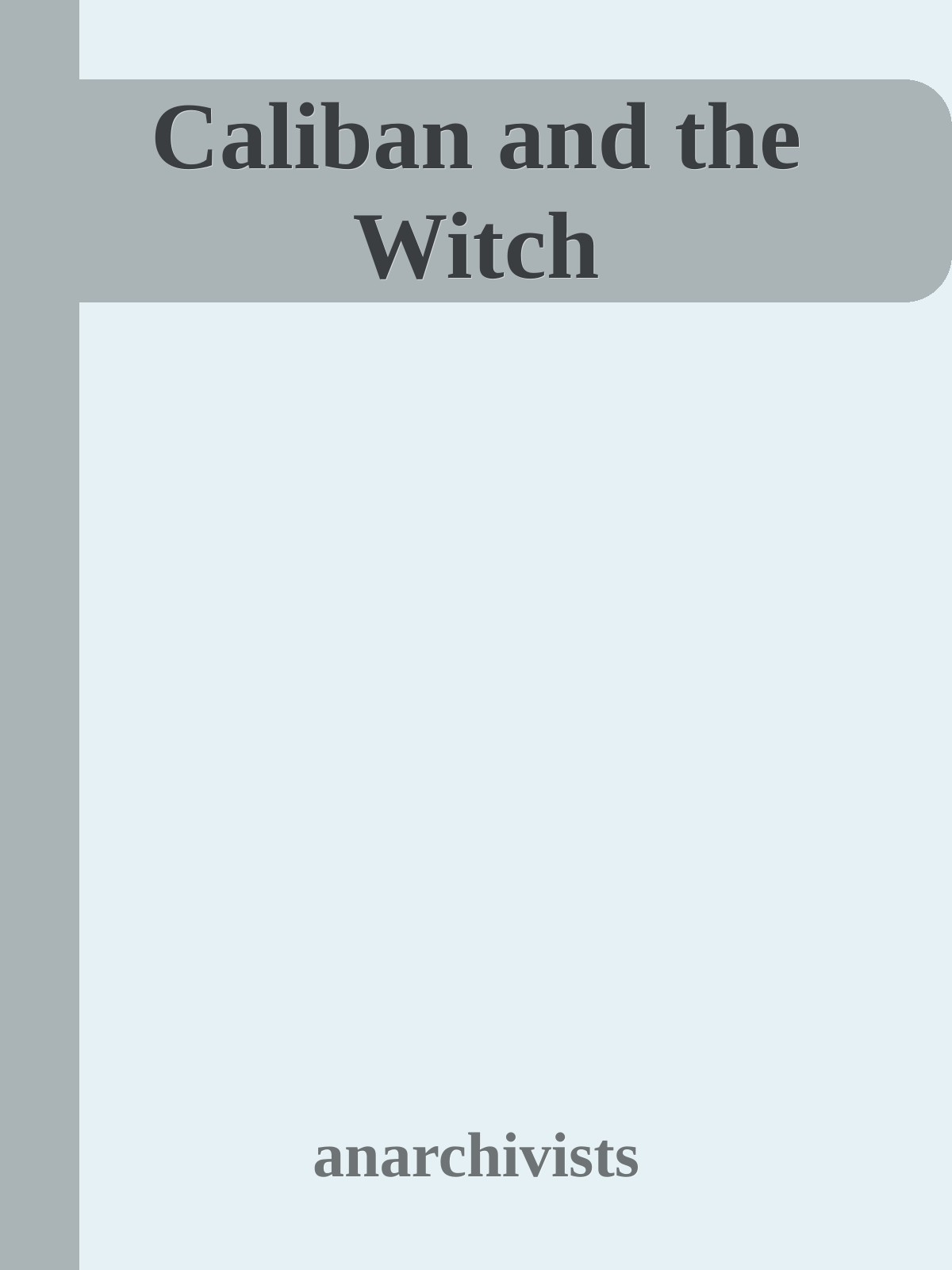 Caliban And The Witch Anarchivists