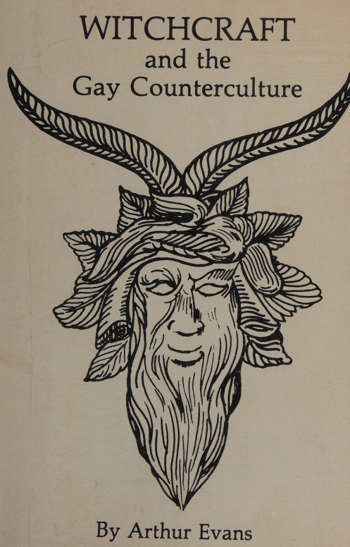 Witchcraft And The Gay Counter Culture A Radical View Of Western Civilization And Some Of The People It Has Tried To Destroy Arthur Evans