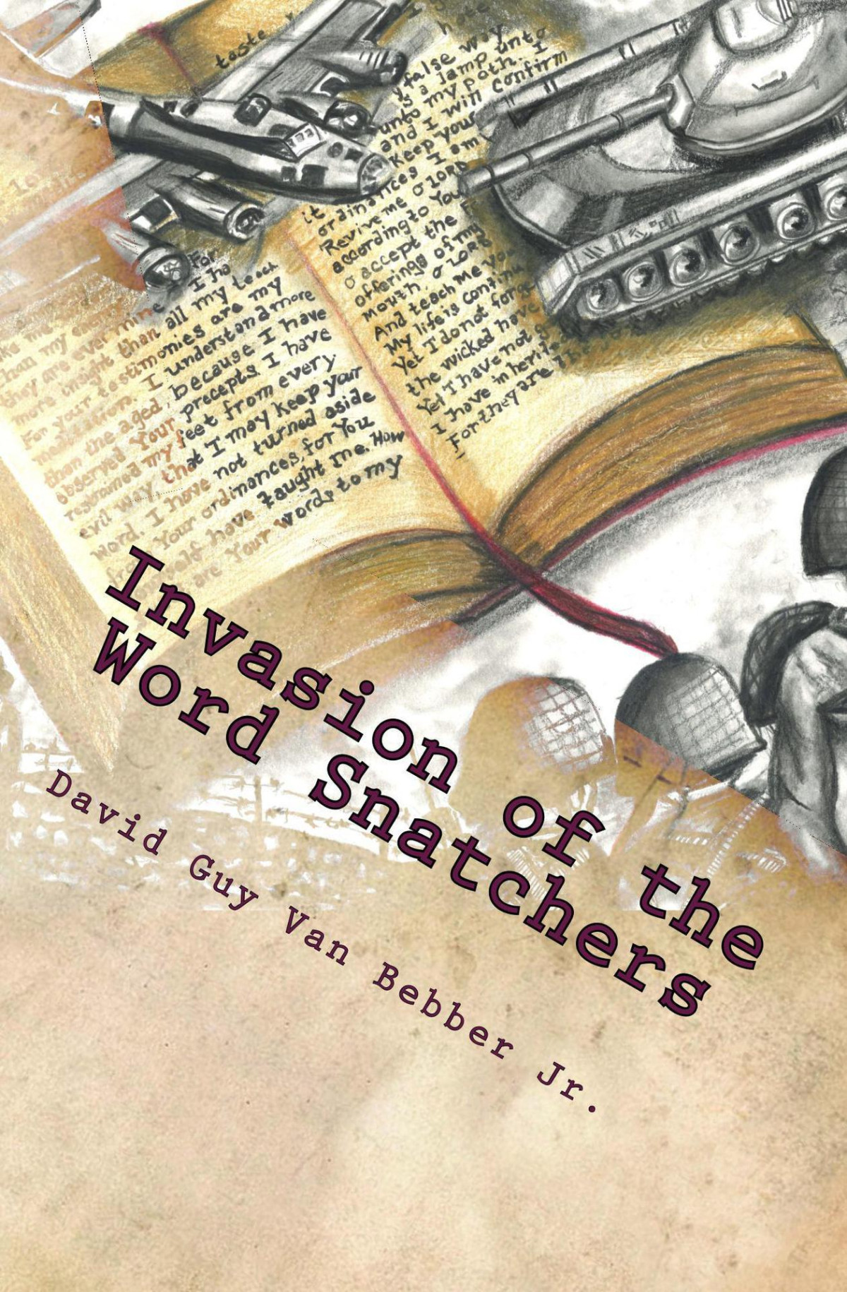 Invasion Of The Word Snatchers How The Mormons Jehovahs Witnesses And The Freemasons Steal The Language Of Christianity David Van Bebber Jr
