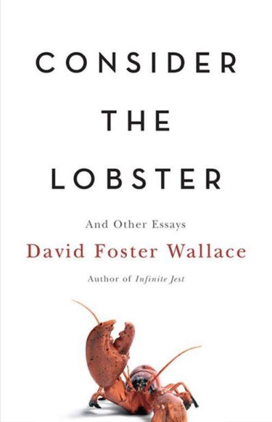 Consider The Lobster And Other Essays David Foster Wallace