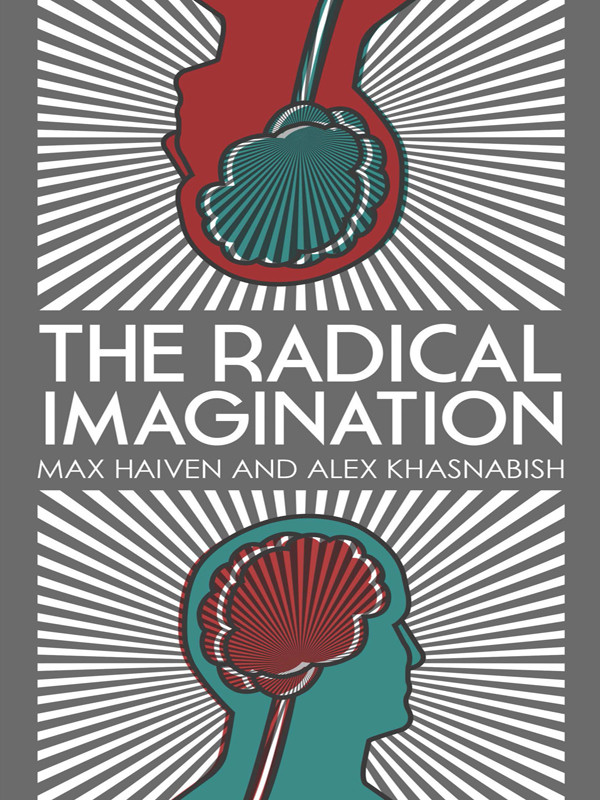 The Radical Imagination Max Haiven