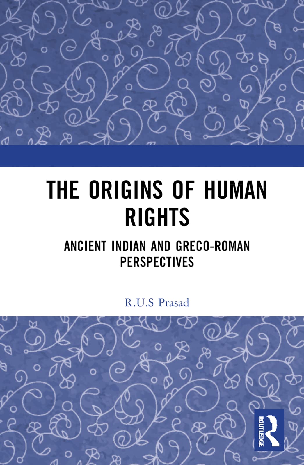 The Origins Of Human Rights Ancient Indian And Grecoroman Perspectives 1st Edition Rus Prasad