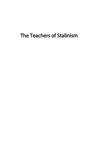 The Teachers Of Stalinism Policy Practice And Power In Soviet Schools Of The 1930s E Thomas Ewing
