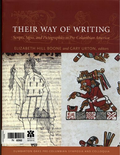Their Way Of Writing Scripts Signs And Pictographies In Precolumbian America Elizabeth Hill Boone