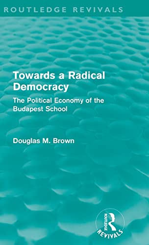 Towards A Radical Democracy Routledge Revivals 1st Edition Douglas Brown