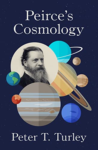 Peirces Cosmology Peter T Turley