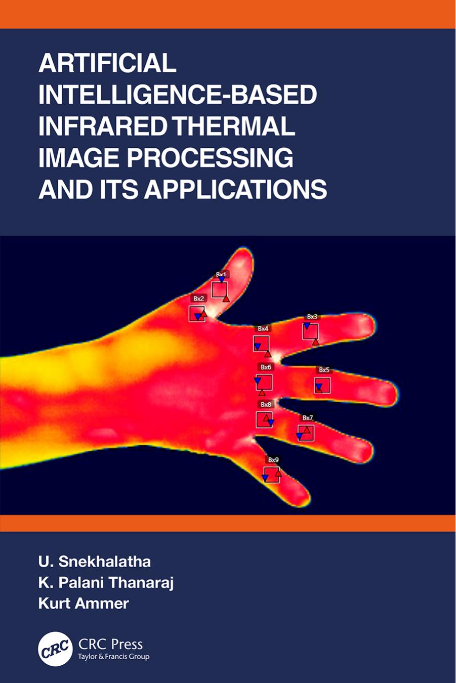 Artificial Intelligencebased Infrared Thermal Image Processing And Its Applications U Snekhalatha K Palani Thanaraj Kurt Ammer