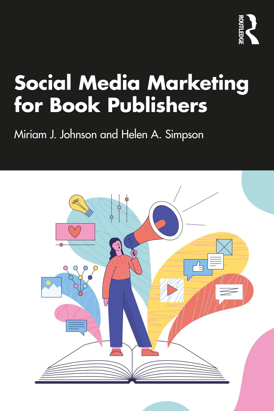 Social Media Marketing For Book Publishers Miriam J Johnson Helen A Simpson