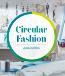 Circular Fashion Making The Fashion Industry Sustainable Peggy Blum