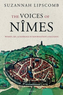 The Voices Of Nmes Women Sex And Marriage In Reformation Languedoc Suzannah Lipscomb