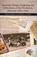 Knowing Things Exploring The Collections At The Pitt Rivers Museum 18841945 1st Chris Gosden