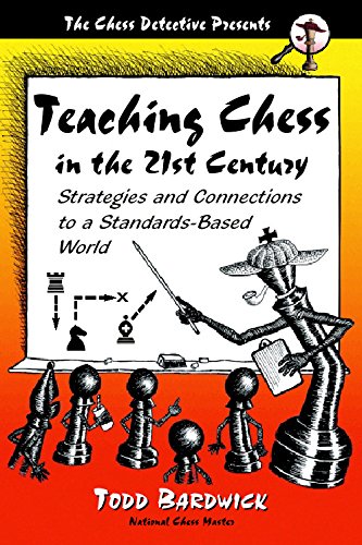 Teaching Chess In The 21st Century 2nd Edition Todd Bardwick