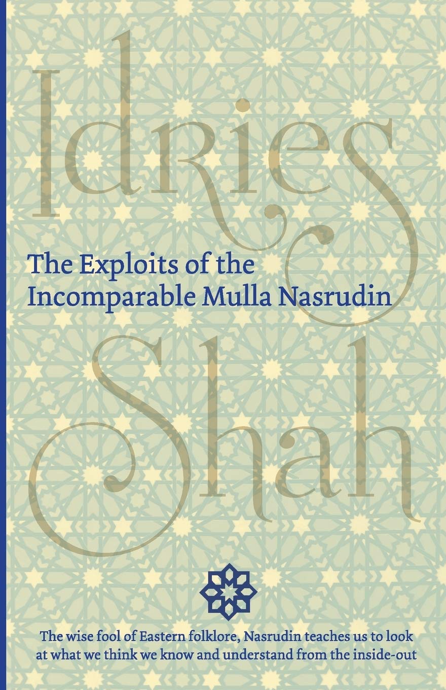 The Exploits Of The Incomparable Mulla Nasrudin Idries Shah