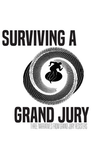Surviving A Grand Jury Three Narratives From Grand Jury Resisters Crimethinc