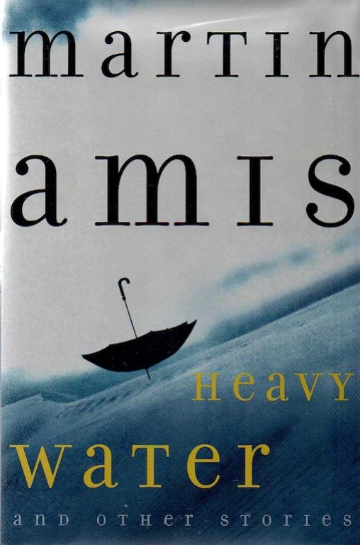 Heavy Water Other Stories Martin Amis