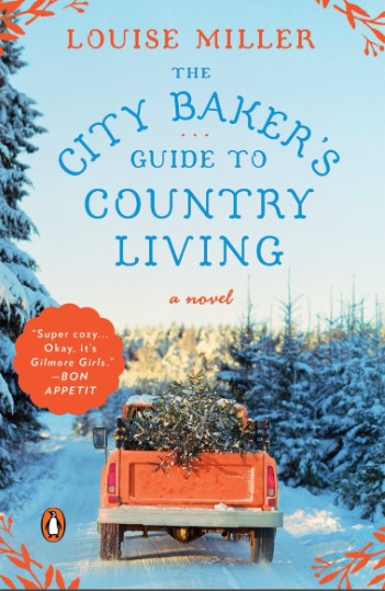 The City Bakers Guide To Country Living A Novel Louise Miller