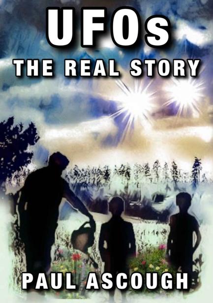Ufos The Real Story Paul Ascough