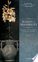 Scents And Sensibility Perfume In Victorian Literary Culture Catherine Maxwell
